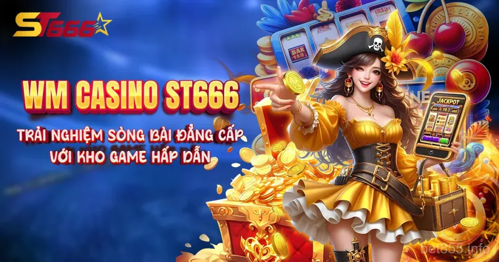 Ưu đãi WM Casino ST666